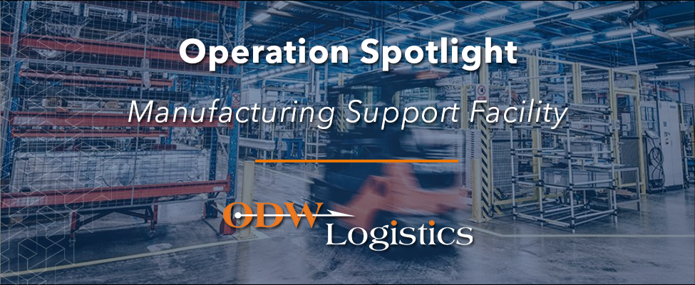 ODW Logistics Operation Spotlight | Manufacturing Support Facility